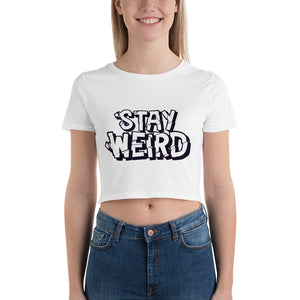 Stay Weird - Women’s Crop Tee