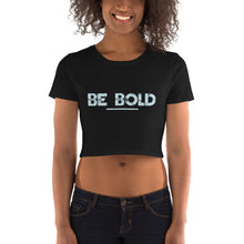 Load image into Gallery viewer, Be Bold - Women’s Crop Tee