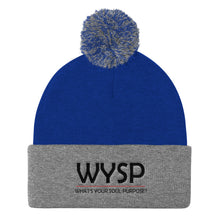 Load image into Gallery viewer, WYSP - What&#39;s Your Soul Purpose? - Bold - Black - Pom Pom Knit Cap