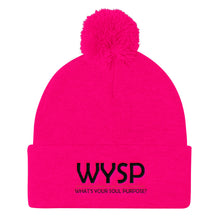 Load image into Gallery viewer, WYSP - What&#39;s Your Soul Purpose? - Bold - Black - Pom Pom Knit Cap