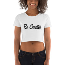 Load image into Gallery viewer, Be Creative - Women’s Crop Tee