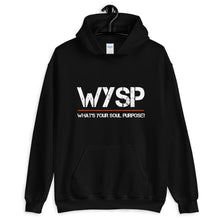 Load image into Gallery viewer, WYSP - What&#39;s Your Soul Purpose? - Hooded Sweatshirt