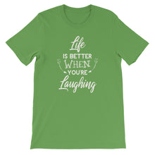 Load image into Gallery viewer, Life Is Better When You Are Laughing - Short-Sleeve Unisex T-Shirt