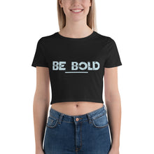 Load image into Gallery viewer, Be Bold - Women’s Crop Tee