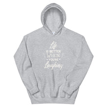 Load image into Gallery viewer, Life Is Better When You Are Laughing - Hooded Sweatshirt