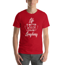 Load image into Gallery viewer, Life Is Better When You Are Laughing - Short-Sleeve Unisex T-Shirt