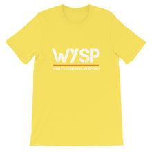 Load image into Gallery viewer, WYSP - What&#39;s Your Soul Purpose? - Short-Sleeve Unisex T-Shirt