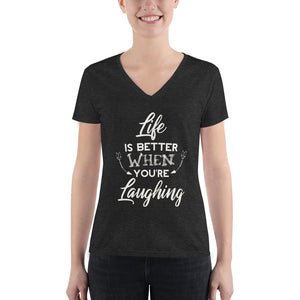 Life Is Better When You Are Laughing - Women's Fashion Deep V-neck Tee