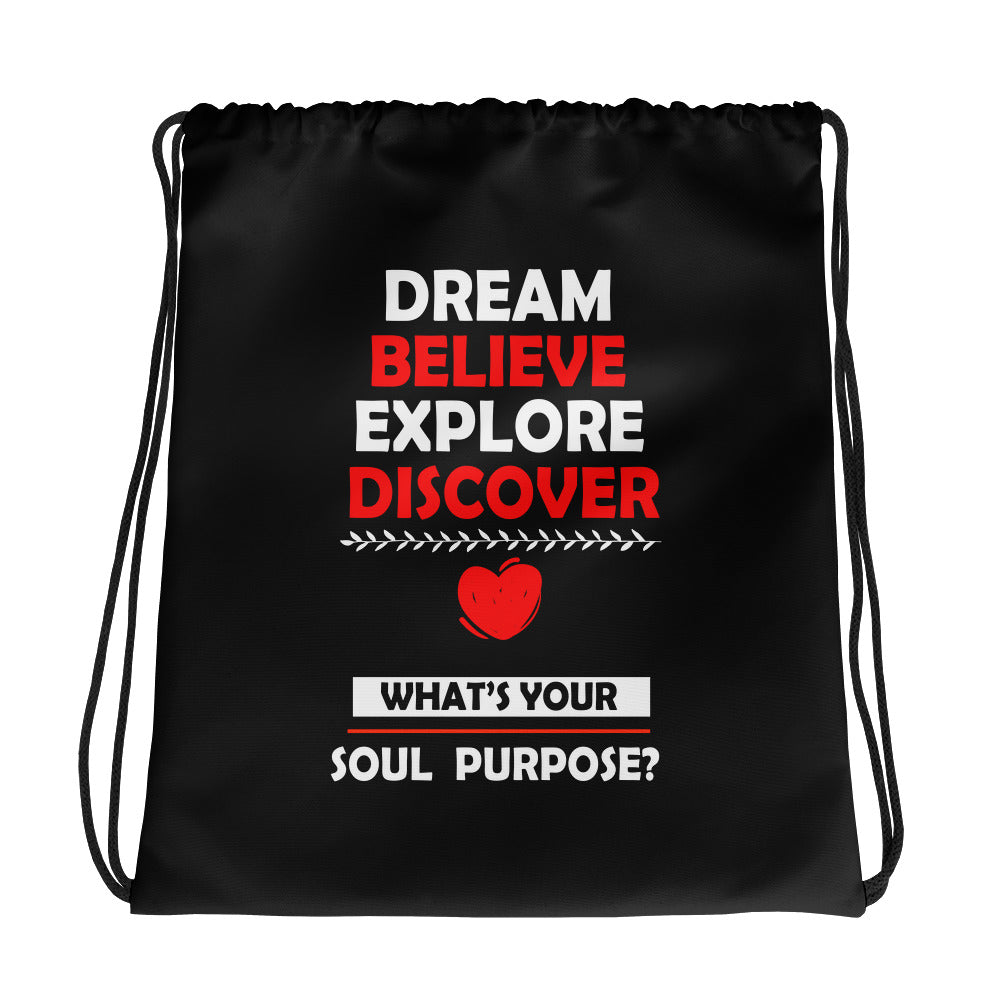 Dream Believe Explore Discover - What's Your Soul Purpose? - Drawstring bag