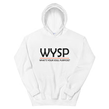Load image into Gallery viewer, WYSP - What&#39;s Your Soul Purpose? - Bold - White - Hooded Sweatshirt