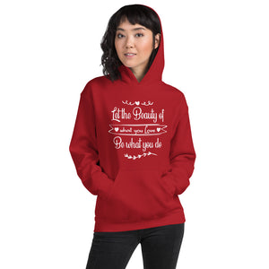 Beauty Of What You Love - Hooded Sweatshirt
