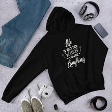 Load image into Gallery viewer, Life Is Better When You Are Laughing - Hooded Sweatshirt