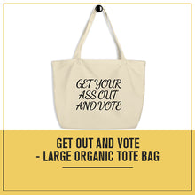 Load image into Gallery viewer, Get Out and Vote - Bold Script - Large organic tote bag
