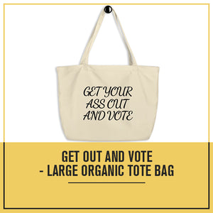 Get Out and Vote - Bold Script - Large organic tote bag