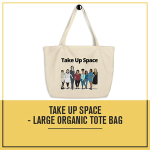 Take Up Space - Large organic tote bag